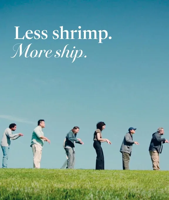 Less shrimp. More ship.